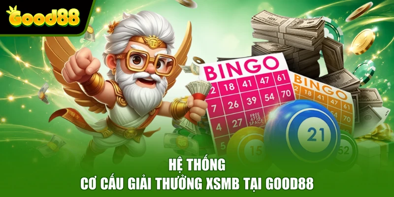 Xổ Số Miền Bắc Good88 - Giải Mã Cơ Cấu Giải Thưởng Hấp Dẫn Hệ thống cơ cấu giải thưởng XSMB tại Good88