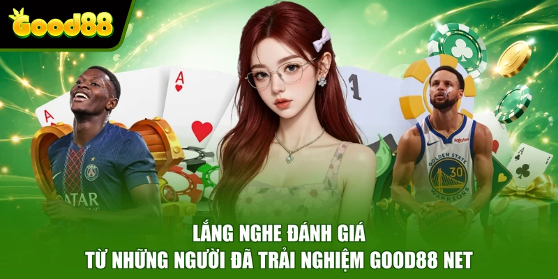 Giới Thiệu Good88 Net - Nền Tảng Giải Trí Pháp Lý Đầy Đủ Lắng nghe đánh giá từ những người đã trải nghiệm Good88 net