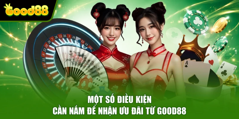 Khuyến mại Good88 Một số điều kiện cần nắm để nhận ưu đãi từ Good88