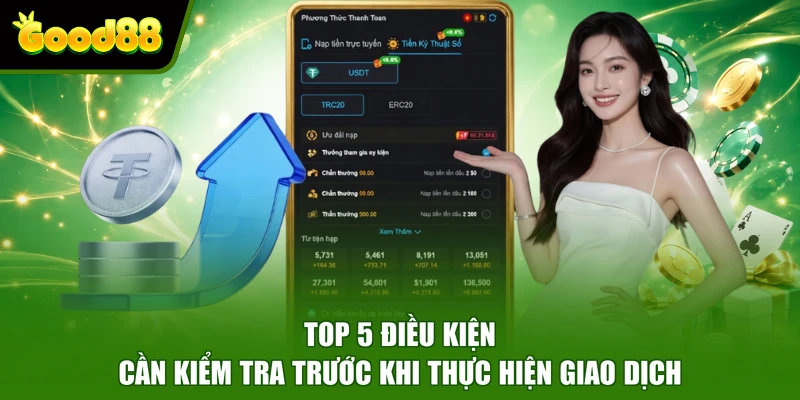 Nạp tiền Good88 Top 5 điều kiện cần kiểm tra trước khi thực hiện giao dịch